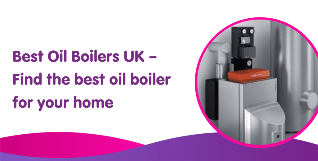 best oil boilers for home heating UK and Ireland 2025